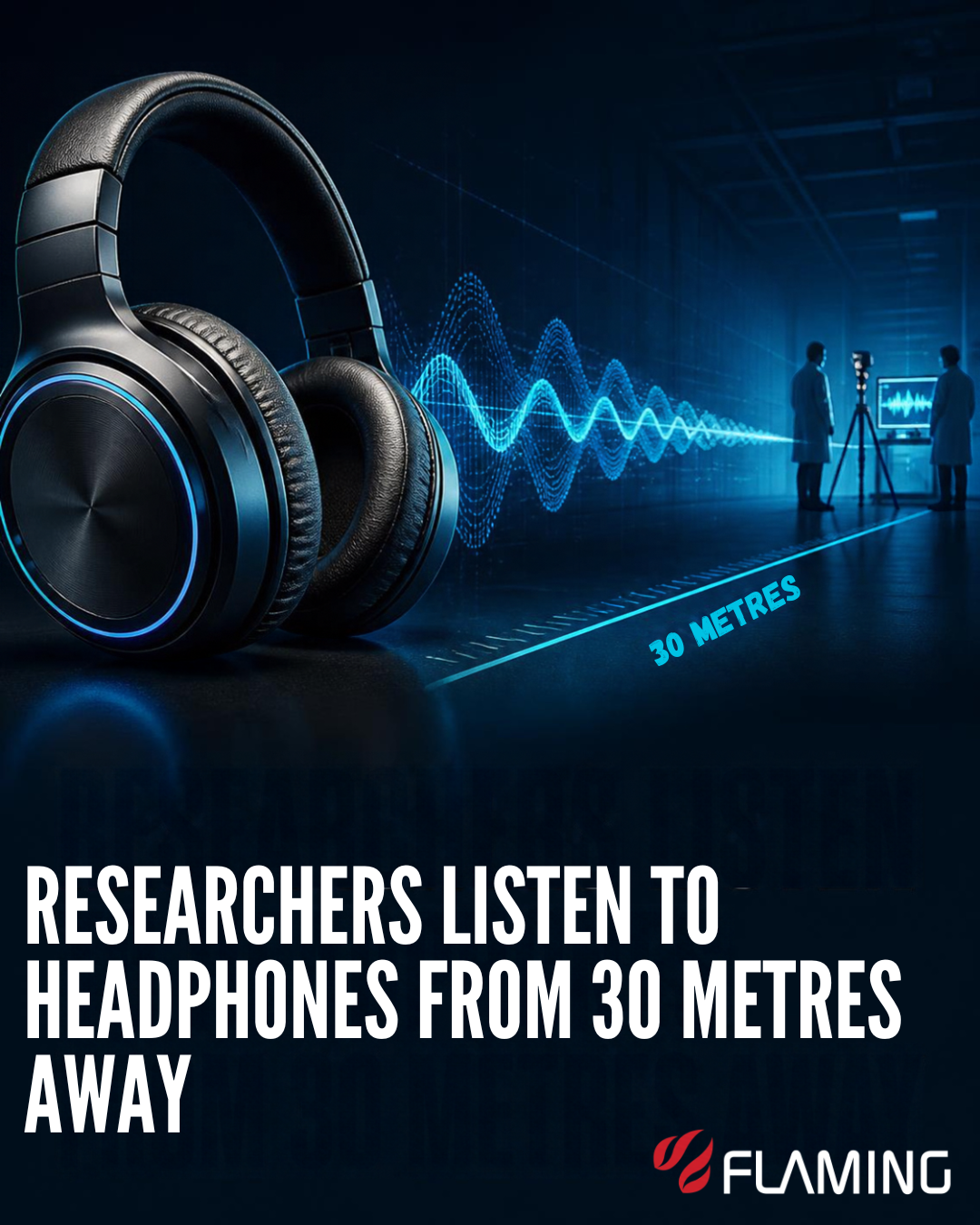 Researchers Listen To Headphones From 30 Metres Away